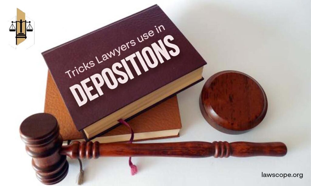 tricks lawyers use in depositions