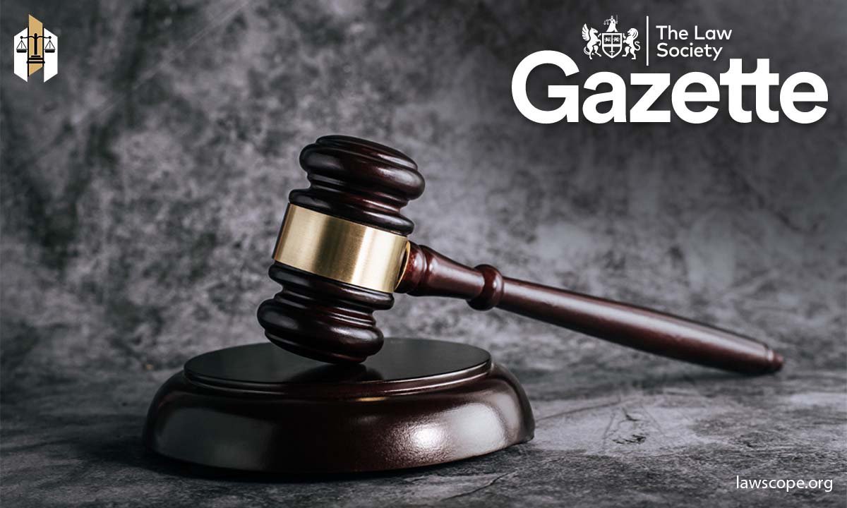 Law Society Gazette: Insights, Updates, and in-Depth Legal Analysis